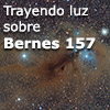 Trayendo luz sobre Bernes 157